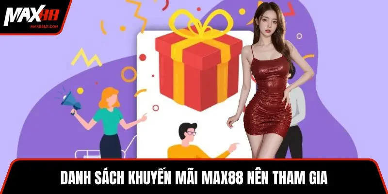 Danh sách khuyến mãi MAX88 nên tham gia