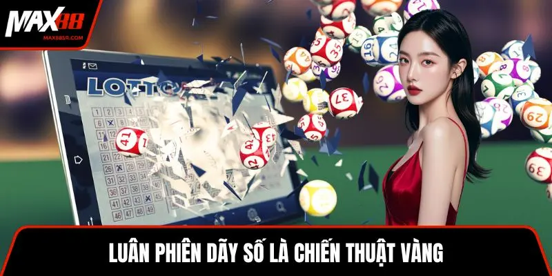 Luân phiên dãy số là chiến thuật vàng