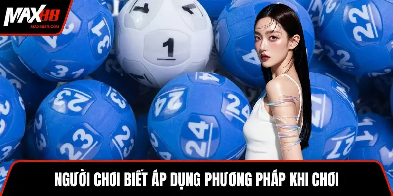 Người chơi biết áp dụng phương pháp khi chơi
