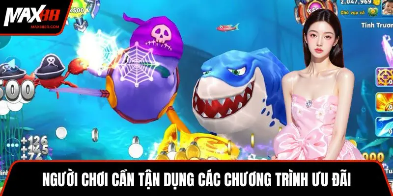 Người chơi cần tận dụng các chương trình ưu đãi