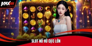 Slot nổ hũ cực lớn
