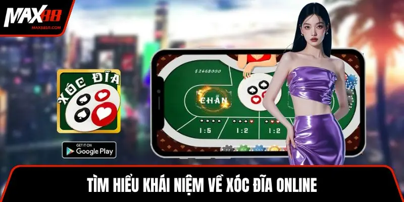 Tìm hiểu khái niệm về xóc đĩa online